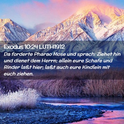 Picture 02 - Exodus 10:24 LUTH1912 - Da forderte Pharao Mose und sprach: Ziehet hin - Bible Verse Picture
