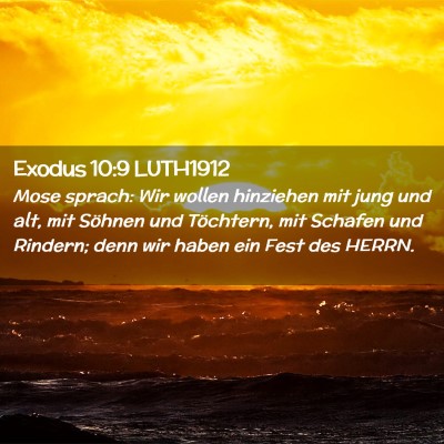 Picture 02 - Exodus 10:9 LUTH1912 - Mose sprach: Wir wollen hinziehen mit jung und - Bible Verse Picture