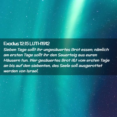 Picture 02 - Exodus 12:15 LUTH1912 - Sieben Tage sollt ihr ungesäuertes Brot essen; - Bible Verse Picture