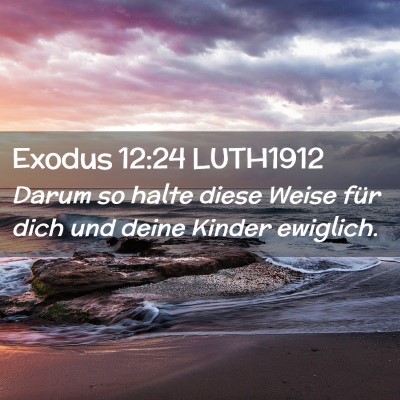 Picture 02 - Exodus 12:24 LUTH1912 - Darum so halte diese Weise für dich und deine - Bible Verse Picture