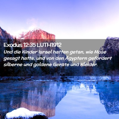 Picture 02 - Exodus 12:35 LUTH1912 - Und die Kinder Israel hatten getan, wie Mose - Bible Verse Picture