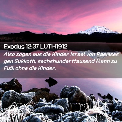 Picture 02 - Exodus 12:37 LUTH1912 - Also zogen aus die Kinder Israel von Raemses gen - Bible Verse Picture