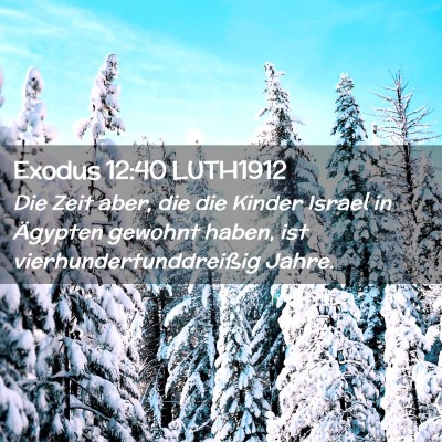Picture 02 - Exodus 12:40 LUTH1912 - Die Zeit aber, die die Kinder Israel in Ägypten - Bible Verse Picture