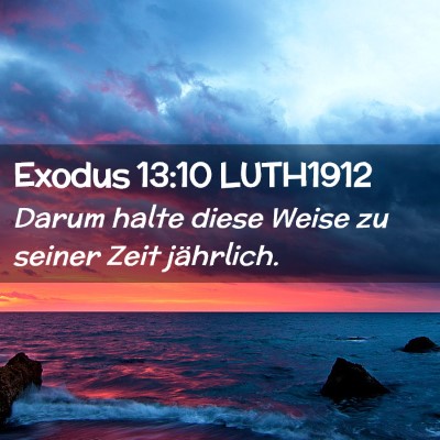 Picture 02 - Exodus 13:10 LUTH1912 - Darum halte diese Weise zu seiner Zeit - Bible Verse Picture