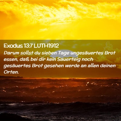 Picture 02 - Exodus 13:7 LUTH1912 - Darum sollst du sieben Tage ungesäuertes Brot - Bible Verse Picture