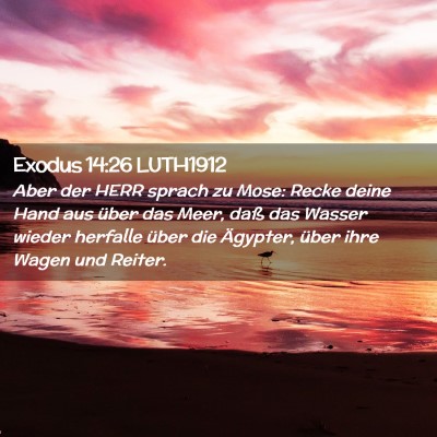 Picture 02 - Exodus 14:26 LUTH1912 - Aber der HERR sprach zu Mose: Recke deine Hand - Bible Verse Picture