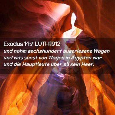 Picture 02 - Exodus 14:7 LUTH1912 - und nahm sechshundert auserlesene Wagen und was - Bible Verse Picture