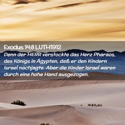 Picture 02 - Exodus 14:8 LUTH1912 - Denn der HERR verstockte das Herz Pharaos, des - Bible Verse Picture