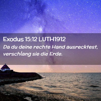 Picture 02 - Exodus 15:12 LUTH1912 - Da du deine rechte Hand ausrecktest, verschlang - Bible Verse Picture