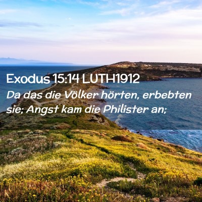Picture 02 - Exodus 15:14 LUTH1912 - Da das die Völker hörten, erbebten sie; Angst - Bible Verse Picture