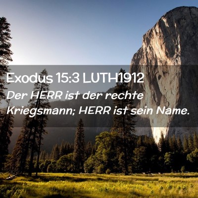 Picture 02 - Exodus 15:3 LUTH1912 - Der HERR ist der rechte Kriegsmann; HERR ist sein - Bible Verse Picture