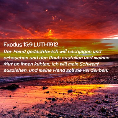 Picture 02 - Exodus 15:9 LUTH1912 - Der Feind gedachte: Ich will nachjagen und - Bible Verse Picture