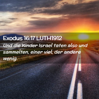Picture 02 - Exodus 16:17 LUTH1912 - Und die Kinder Israel taten also und sammelten, - Bible Verse Picture