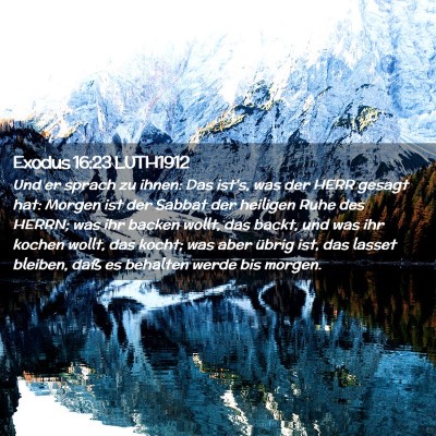 Picture 02 - Exodus 16:23 LUTH1912 - Und er sprach zu ihnen: Das ist's, was der HERR - Bible Verse Picture