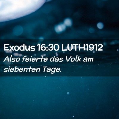 Picture 02 - Exodus 16:30 LUTH1912 - Also feierte das Volk am siebenten - Bible Verse Picture