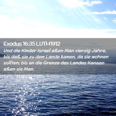 Picture 02 - Exodus 16:35 LUTH1912 - Und die Kinder Israel aßen Man vierzig Jahre, - Bible Verse Picture