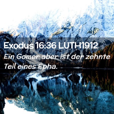 Picture 02 - Exodus 16:36 LUTH1912 - Ein Gomer aber ist der zehnte Teil eines - Bible Verse Picture