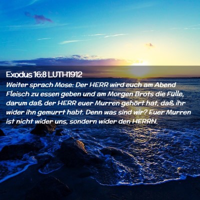Picture 02 - Exodus 16:8 LUTH1912 - Weiter sprach Mose: Der HERR wird euch am Abend - Bible Verse Picture
