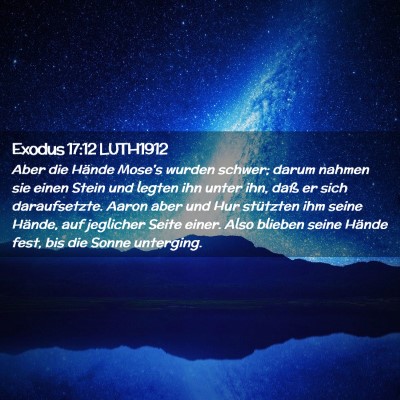 Picture 02 - Exodus 17:12 LUTH1912 - Aber die Hände Mose's wurden schwer; darum - Bible Verse Picture