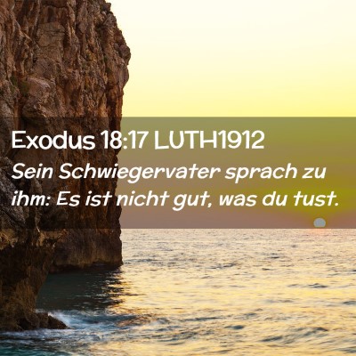 Picture 02 - Exodus 18:17 LUTH1912 - Sein Schwiegervater sprach zu ihm: Es ist nicht - Bible Verse Picture