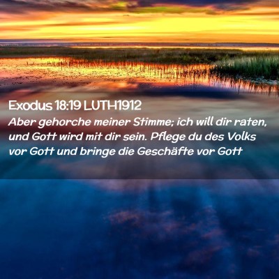 Picture 02 - Exodus 18:19 LUTH1912 - Aber gehorche meiner Stimme; ich will dir raten, - Bible Verse Picture
