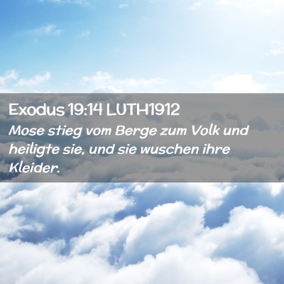 Picture 02 - Exodus 19:14 LUTH1912 - Mose stieg vom Berge zum Volk und heiligte sie, - Bible Verse Picture