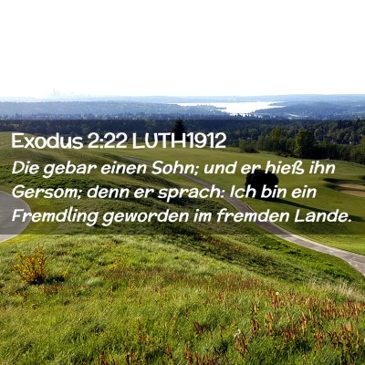 Picture 02 - Exodus 2:22 LUTH1912 - Die gebar einen Sohn; und er hieß ihn Gersom; - Bible Verse Picture