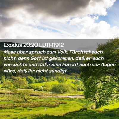 Picture 02 - Exodus 20:20 LUTH1912 - Mose aber sprach zum Volk: Fürchtet euch nicht; - Bible Verse Picture