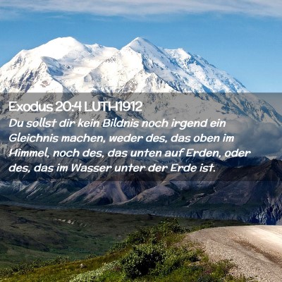 Picture 02 - Exodus 20:4 LUTH1912 - Du sollst dir kein Bildnis noch irgend ein - Bible Verse Picture
