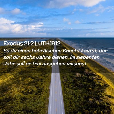 Picture 02 - Exodus 21:2 LUTH1912 - So du einen hebräischen Knecht kaufst, der soll - Bible Verse Picture