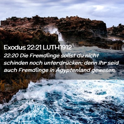 Picture 02 - Exodus 22:21 LUTH1912 - 22:20 Die Fremdlinge sollst du nicht schinden - Bible Verse Picture