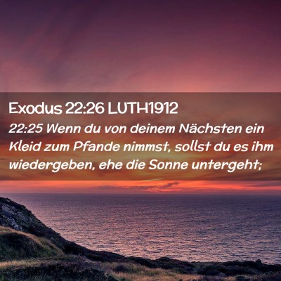 Picture 02 - Exodus 22:26 LUTH1912 - 22:25 Wenn du von deinem Nächsten ein Kleid zum - Bible Verse Picture