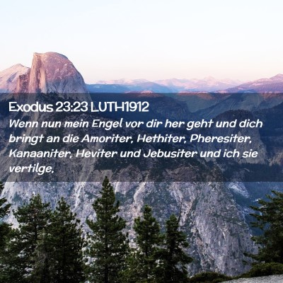 Picture 02 - Exodus 23:23 LUTH1912 - Wenn nun mein Engel vor dir her geht und dich - Bible Verse Picture