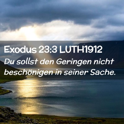 Picture 02 - Exodus 23:3 LUTH1912 - Du sollst den Geringen nicht beschönigen in - Bible Verse Picture