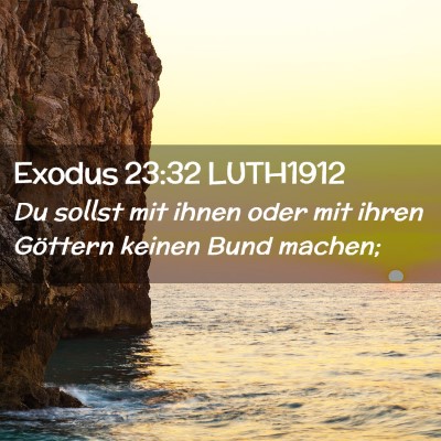 Picture 02 - Exodus 23:32 LUTH1912 - Du sollst mit ihnen oder mit ihren Göttern - Bible Verse Picture
