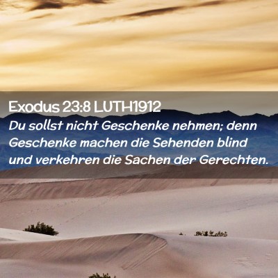 Picture 02 - Exodus 23:8 LUTH1912 - Du sollst nicht Geschenke nehmen; denn Geschenke - Bible Verse Picture