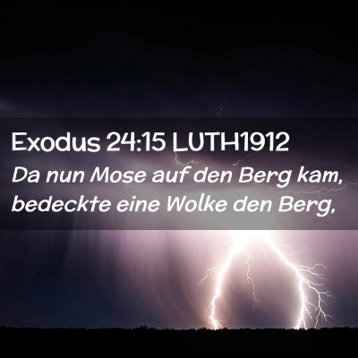 Picture 02 - Exodus 24:15 LUTH1912 - Da nun Mose auf den Berg kam, bedeckte eine Wolke - Bible Verse Picture