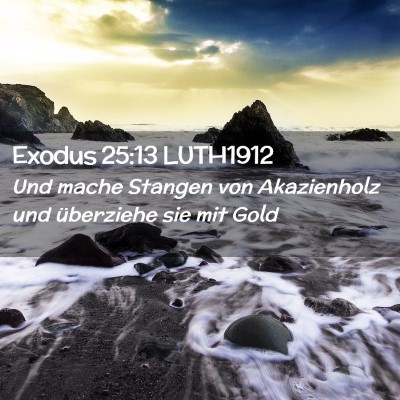 Picture 02 - Exodus 25:13 LUTH1912 - Und mache Stangen von Akazienholz und überziehe - Bible Verse Picture