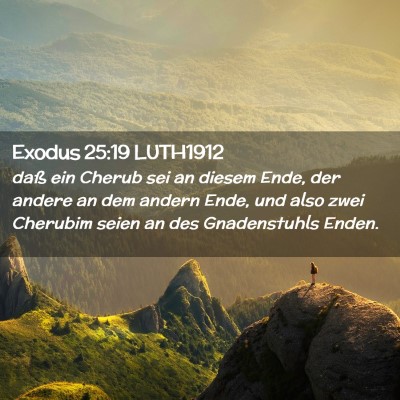 Picture 02 - Exodus 25:19 LUTH1912 - daß ein Cherub sei an diesem Ende, der andere an - Bible Verse Picture