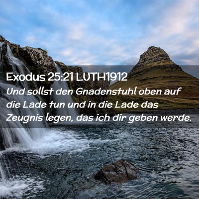 Picture 02 - Exodus 25:21 LUTH1912 - Und sollst den Gnadenstuhl oben auf die Lade tun - Bible Verse Picture