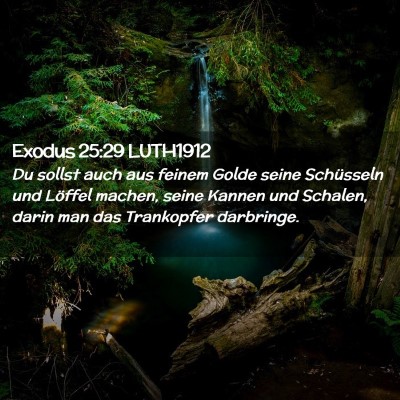 Picture 02 - Exodus 25:29 LUTH1912 - Du sollst auch aus feinem Golde seine Schüsseln - Bible Verse Picture
