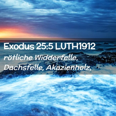 Picture 02 - Exodus 25:5 LUTH1912 - rötliche Widderfelle, Dachsfelle, - Bible Verse Picture