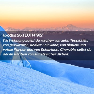 Picture 02 - Exodus 26:1 LUTH1912 - Die Wohnung sollst du machen von zehn Teppichen, - Bible Verse Picture