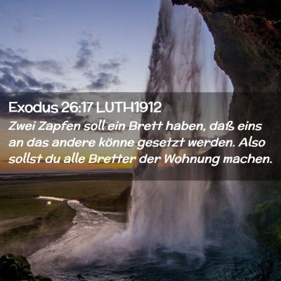 Picture 02 - Exodus 26:17 LUTH1912 - Zwei Zapfen soll ein Brett haben, daß eins an - Bible Verse Picture