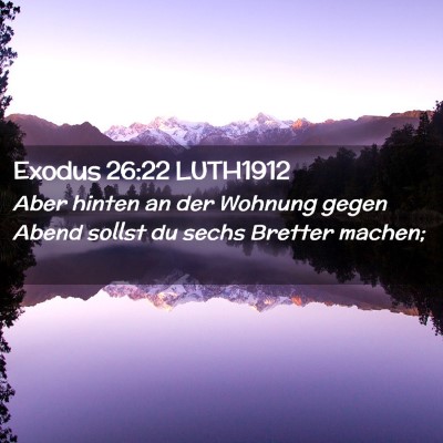 Picture 02 - Exodus 26:22 LUTH1912 - Aber hinten an der Wohnung gegen Abend sollst du - Bible Verse Picture