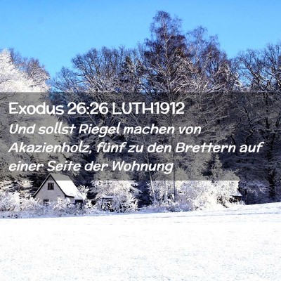 Picture 02 - Exodus 26:26 LUTH1912 - Und sollst Riegel machen von Akazienholz, fünf - Bible Verse Picture