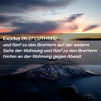 Picture 02 - Exodus 26:27 LUTH1912 - und fünf zu den Brettern auf der andern Seite - Bible Verse Picture
