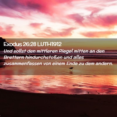 Picture 02 - Exodus 26:28 LUTH1912 - Und sollst den mittleren Riegel mitten an den - Bible Verse Picture