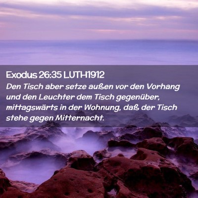 Picture 02 - Exodus 26:35 LUTH1912 - Den Tisch aber setze außen vor den Vorhang und - Bible Verse Picture