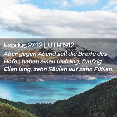 Picture 02 - Exodus 27:12 LUTH1912 - Aber gegen Abend soll die Breite des Hofes haben - Bible Verse Picture